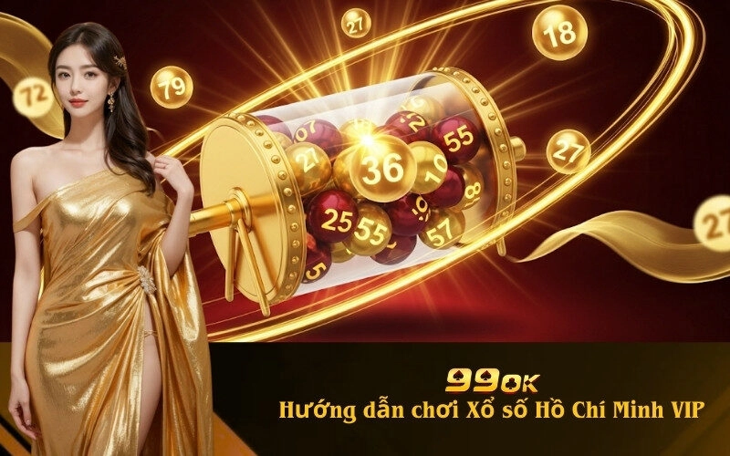 Hướng dẫn chơi Xổ số Hồ Chí Minh VIP cơ bản