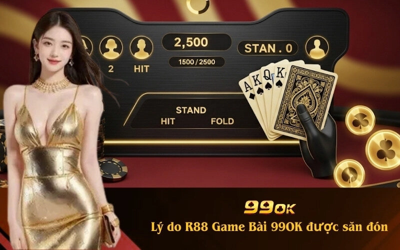 Lý do R88 Game Bài 99OK được săn đón